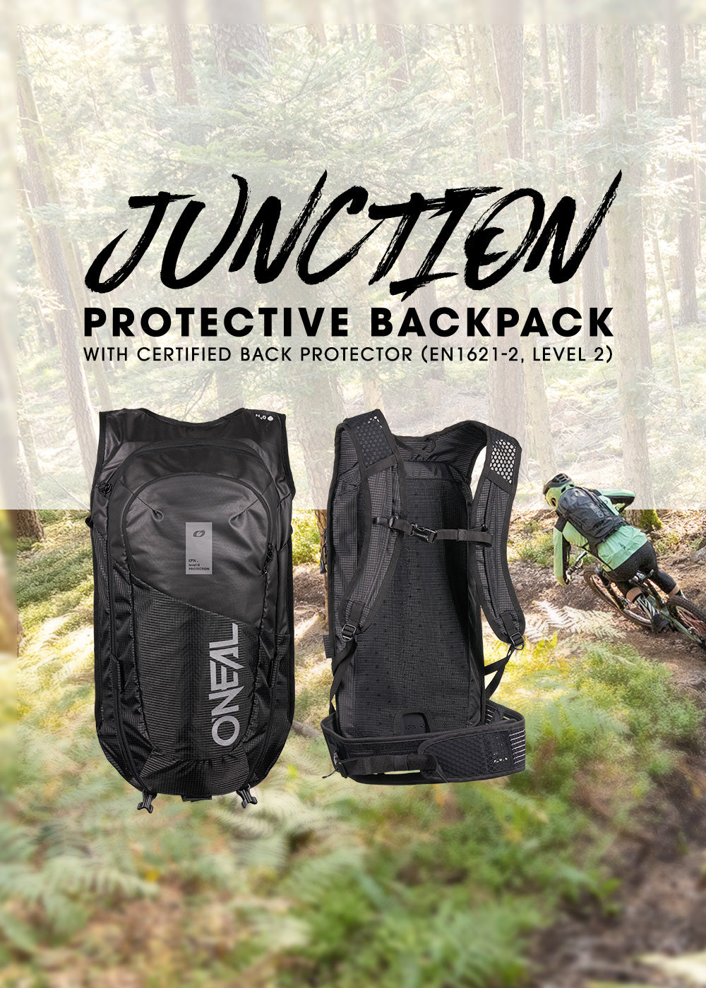 Zwei Ansichten eines schwarzen O'Neal Junction-Schutzrucksacks sind zu sehen, darüber steht ein großer fetter Text. Im Hintergrund fährt ein Radfahrer mit seinem Mountainbike über einen bewaldeten Weg.