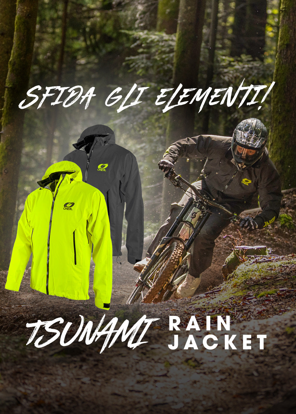 Ein Mountainbike-Fahrer fährt in einer dunklen Regenjacke durch einen Wald. Der Text lautet "Sfida gli elementi! TSUNAMI RAIN JACKET". Zwei Regenjacken, eine gelbe und eine schwarze, sind im Vordergrund zu sehen.
